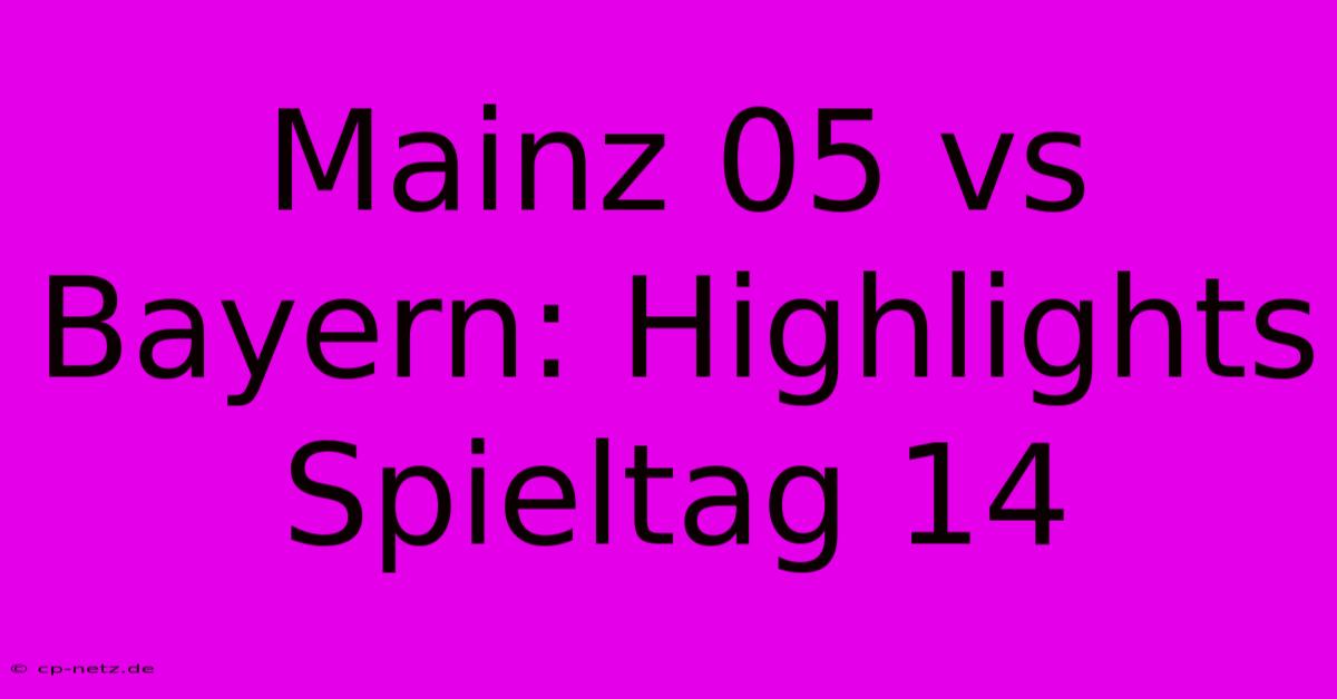 Mainz 05 Vs Bayern: Highlights Spieltag 14