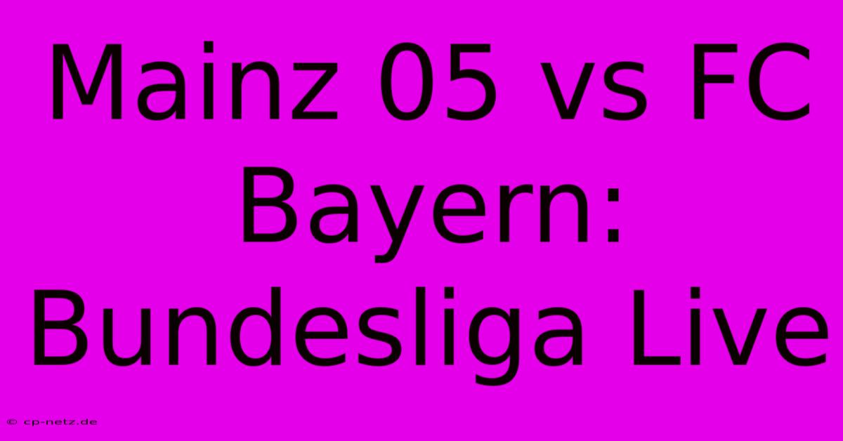 Mainz 05 Vs FC Bayern: Bundesliga Live