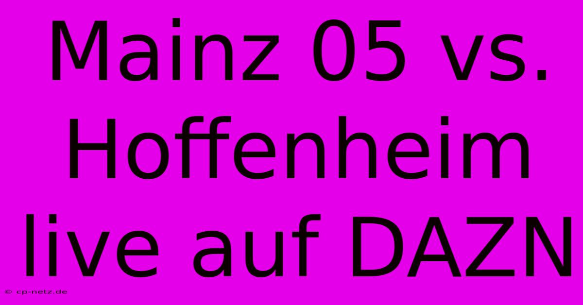 Mainz 05 Vs. Hoffenheim Live Auf DAZN