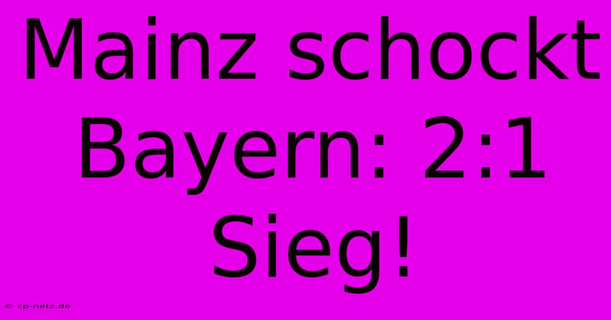 Mainz Schockt Bayern: 2:1 Sieg!