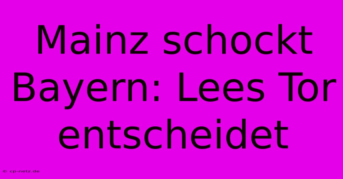 Mainz Schockt Bayern: Lees Tor Entscheidet