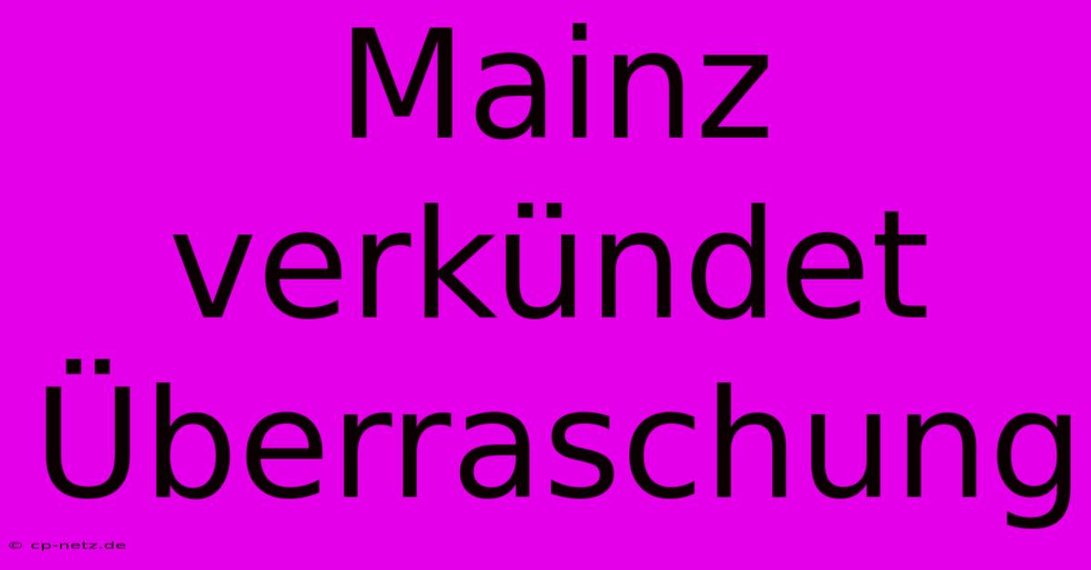 Mainz Verkündet Überraschung