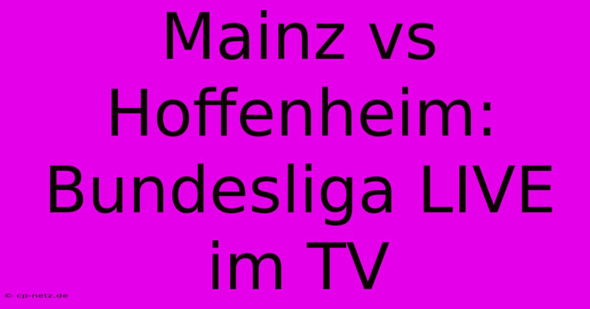 Mainz Vs Hoffenheim: Bundesliga LIVE Im TV