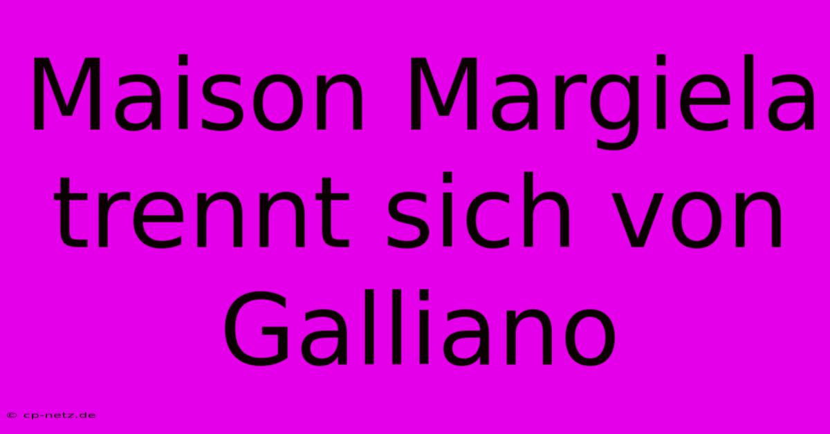 Maison Margiela Trennt Sich Von Galliano