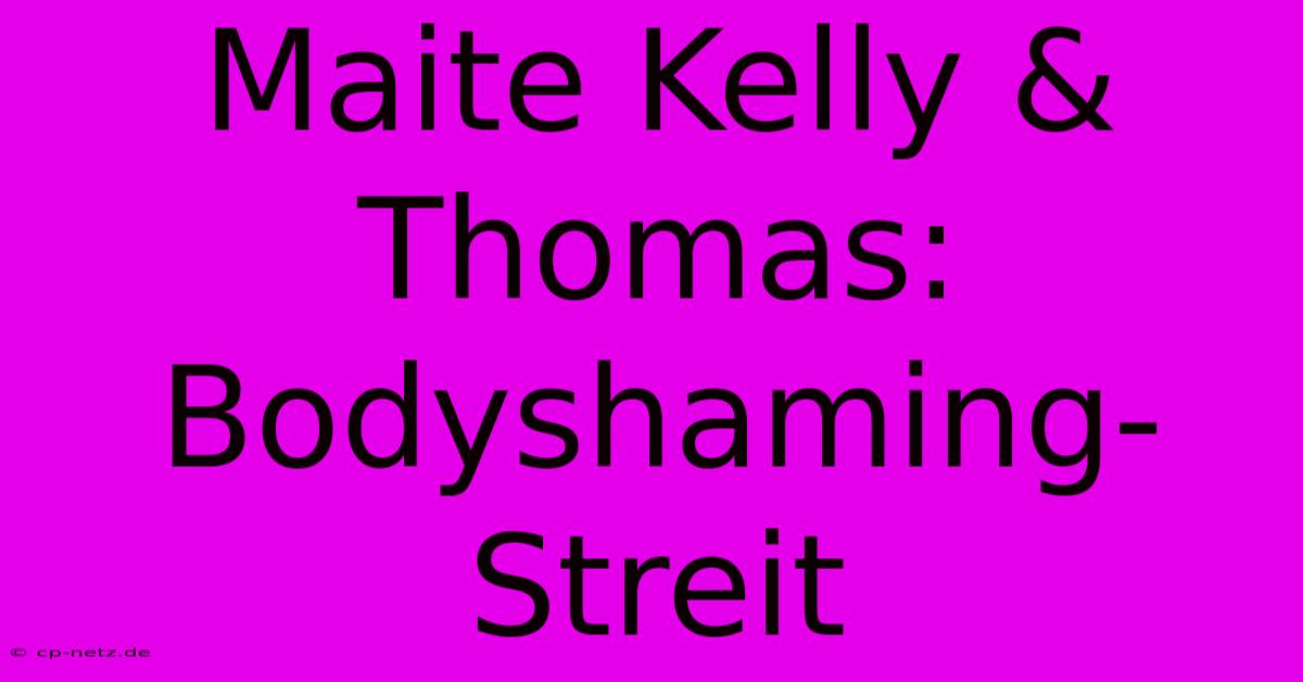 Maite Kelly & Thomas: Bodyshaming-Streit