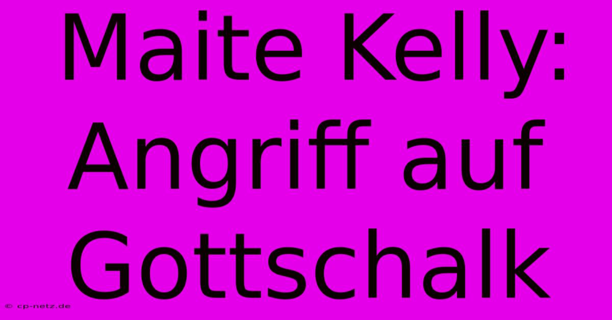 Maite Kelly: Angriff Auf Gottschalk