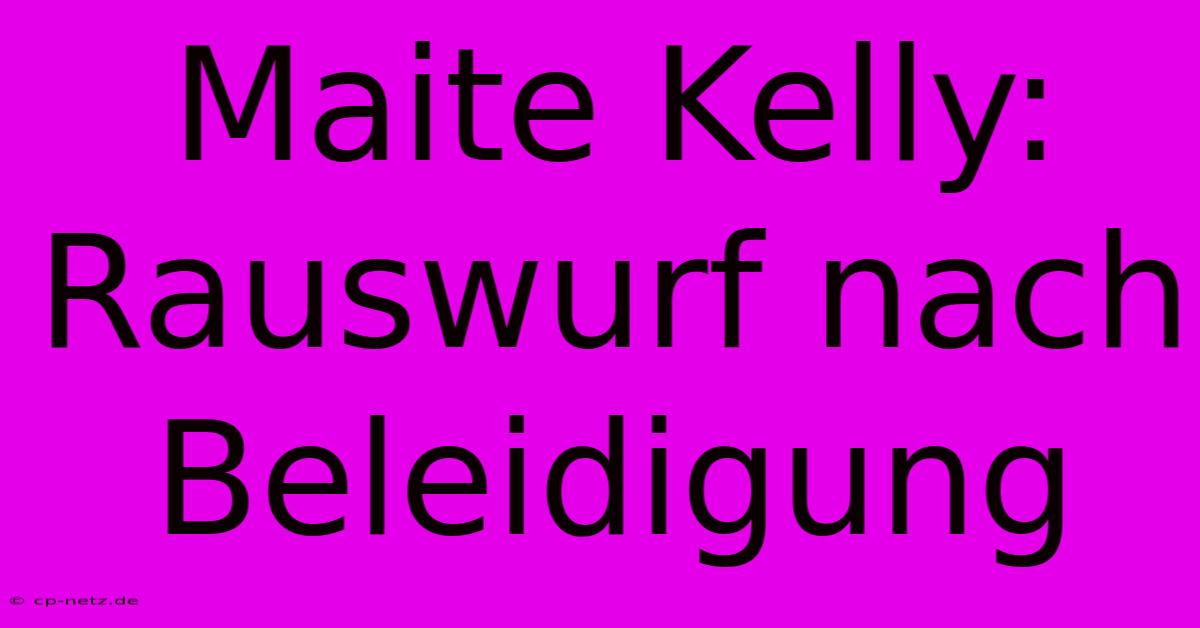 Maite Kelly: Rauswurf Nach Beleidigung