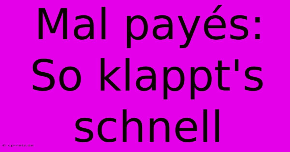 Mal Payés: So Klappt's Schnell