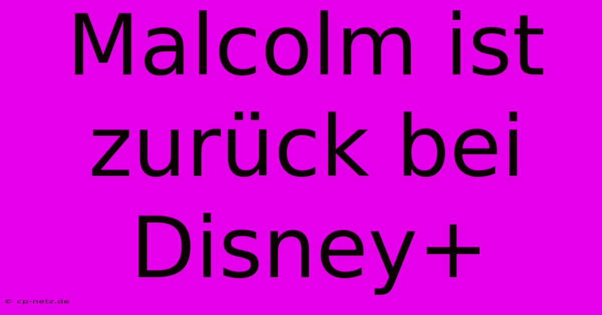 Malcolm Ist Zurück Bei Disney+