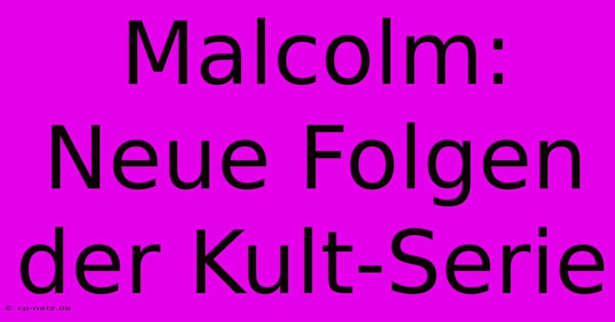 Malcolm: Neue Folgen Der Kult-Serie