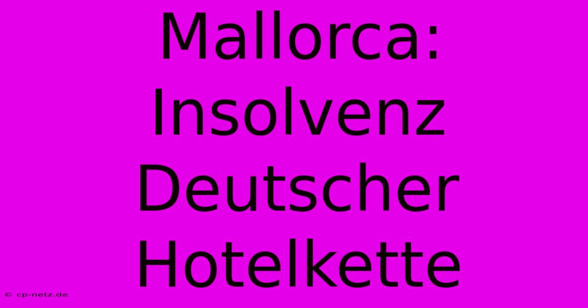 Mallorca: Insolvenz Deutscher Hotelkette