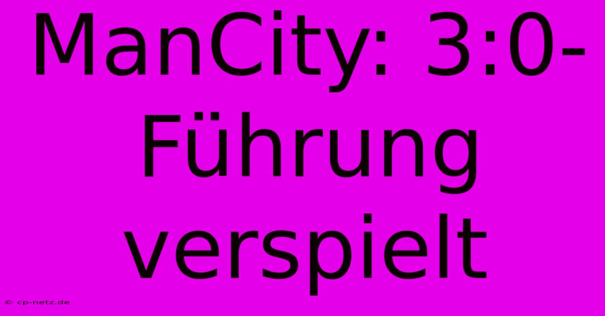 ManCity: 3:0-Führung Verspielt