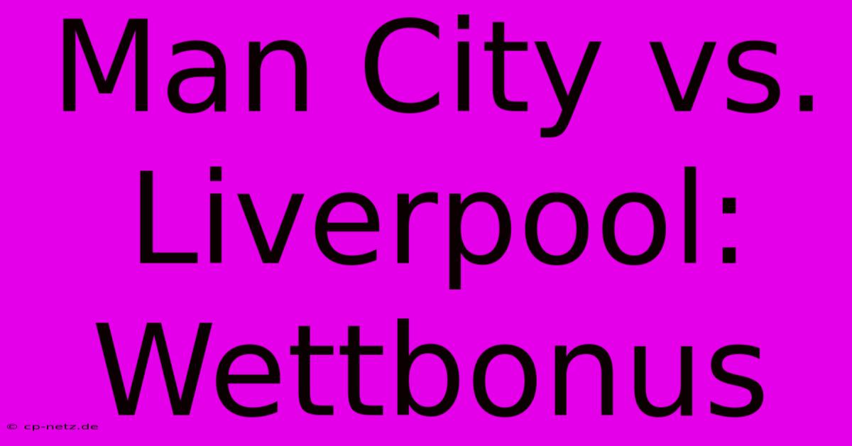 Man City Vs. Liverpool: Wettbonus