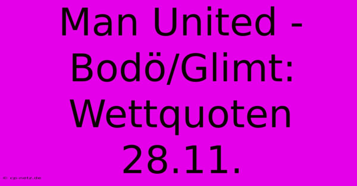 Man United - Bodö/Glimt: Wettquoten 28.11.