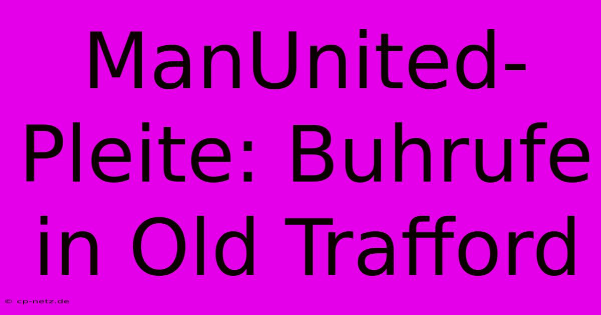 ManUnited-Pleite: Buhrufe In Old Trafford