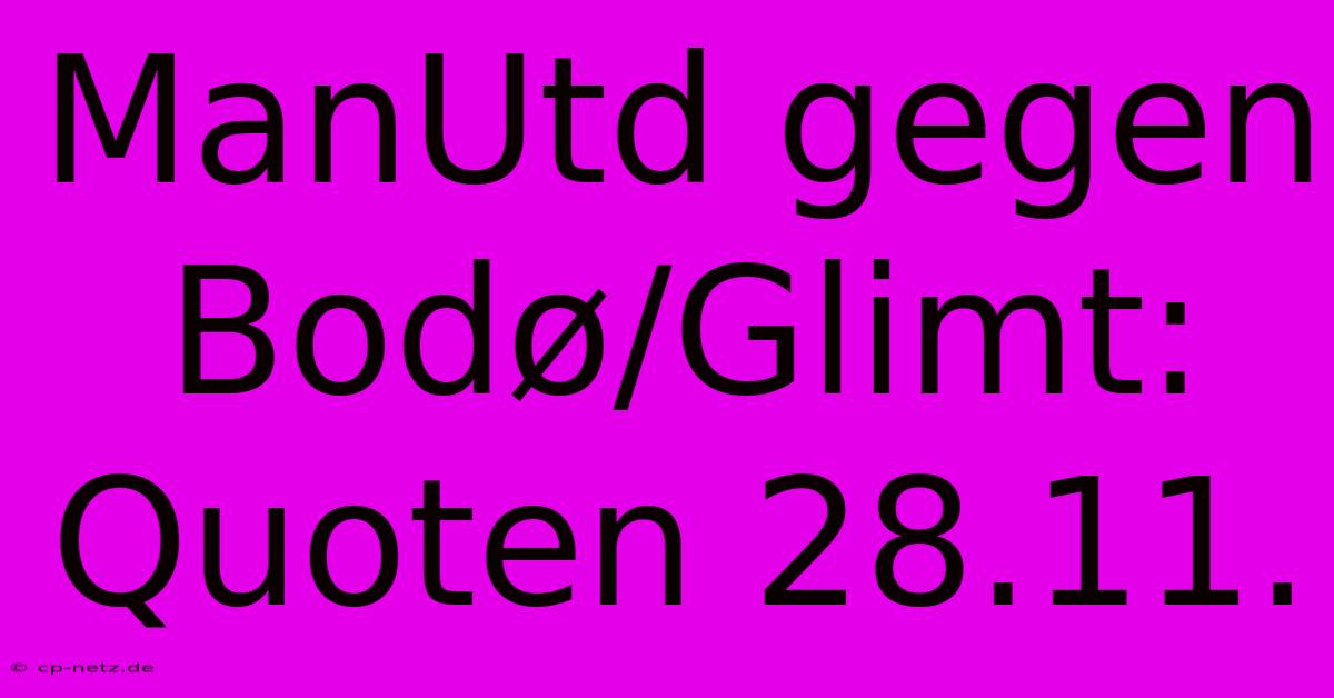 ManUtd Gegen Bodø/Glimt: Quoten 28.11.