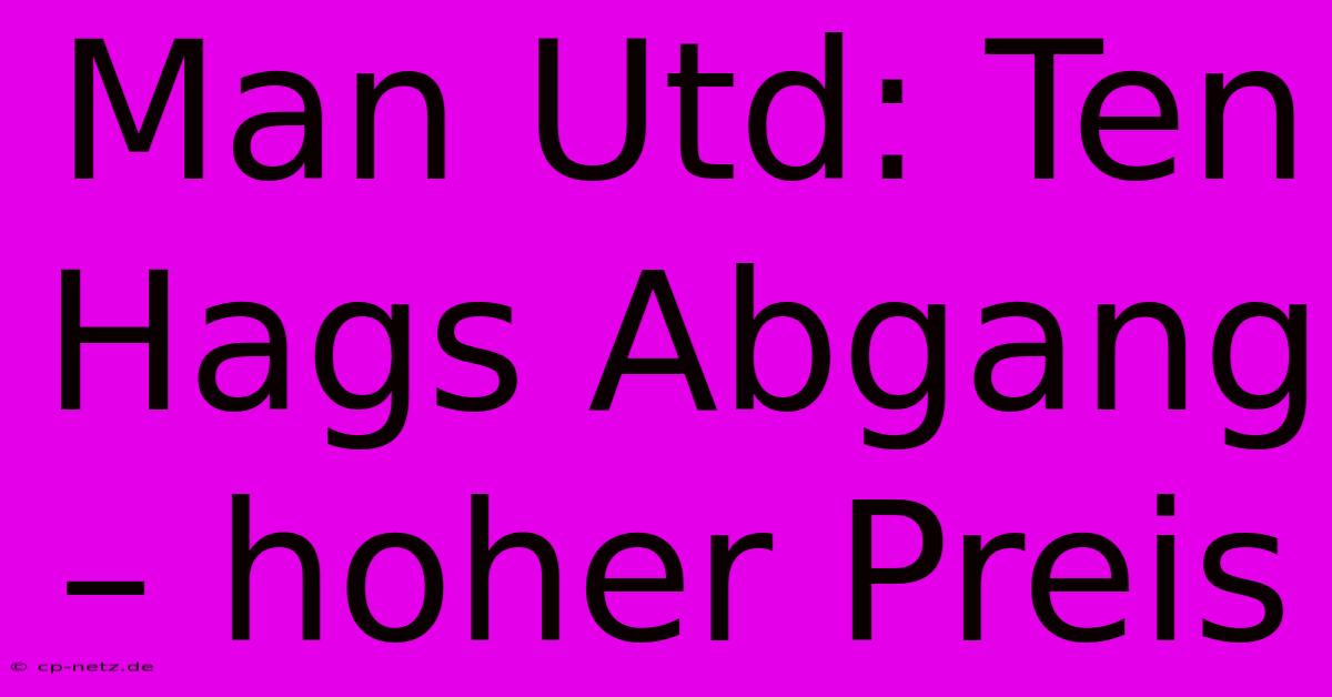 Man Utd: Ten Hags Abgang – Hoher Preis