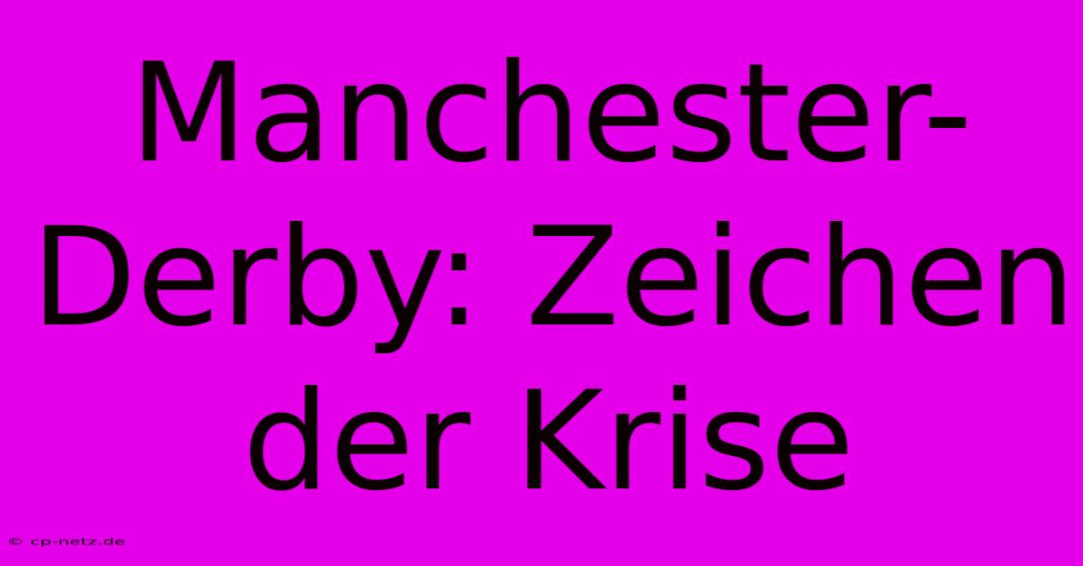 Manchester-Derby: Zeichen Der Krise