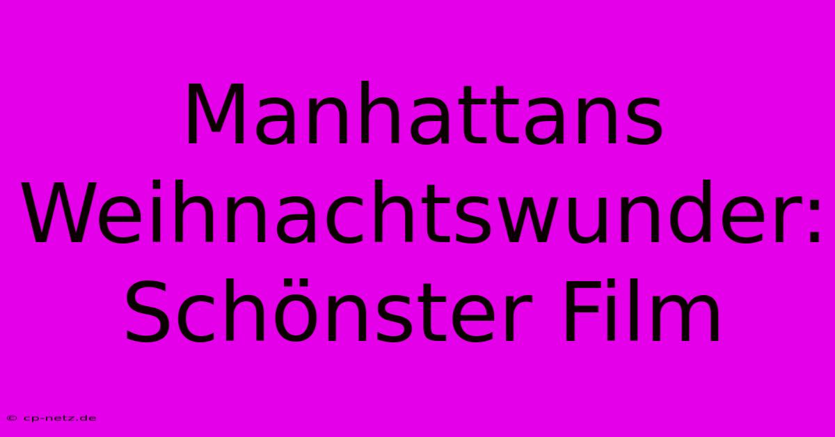 Manhattans Weihnachtswunder: Schönster Film