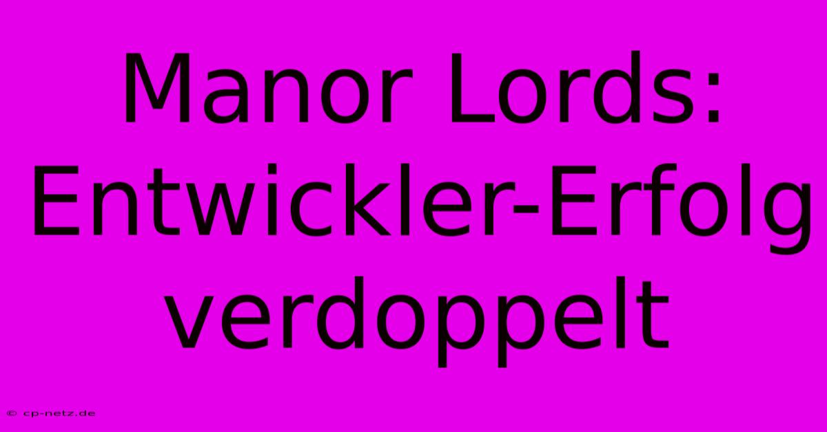 Manor Lords: Entwickler-Erfolg Verdoppelt