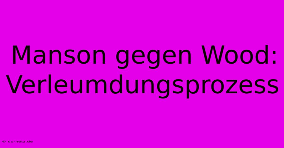 Manson Gegen Wood: Verleumdungsprozess