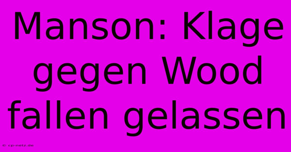 Manson: Klage Gegen Wood Fallen Gelassen