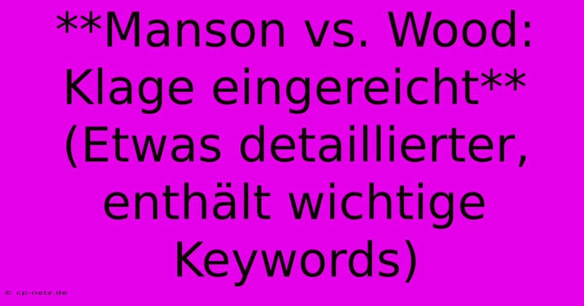 **Manson Vs. Wood: Klage Eingereicht** (Etwas Detaillierter, Enthält Wichtige Keywords)