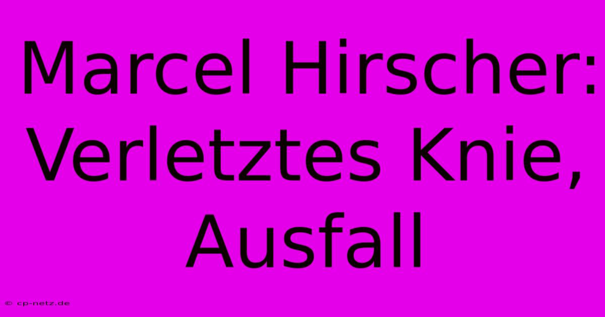 Marcel Hirscher: Verletztes Knie, Ausfall