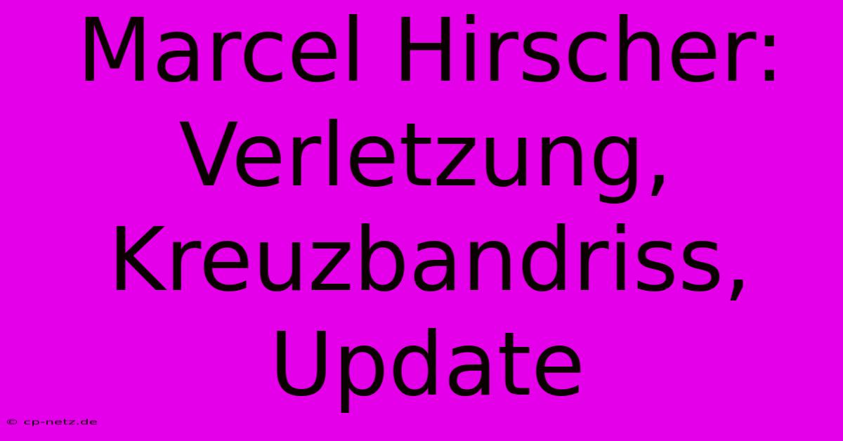 Marcel Hirscher: Verletzung, Kreuzbandriss, Update