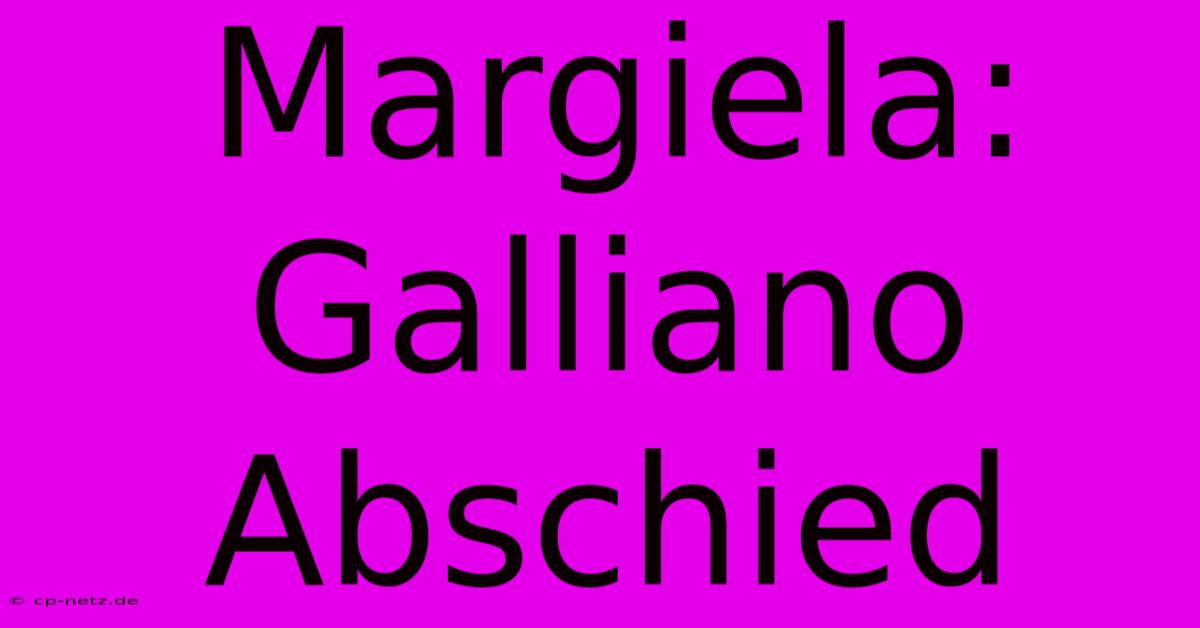 Margiela: Galliano Abschied