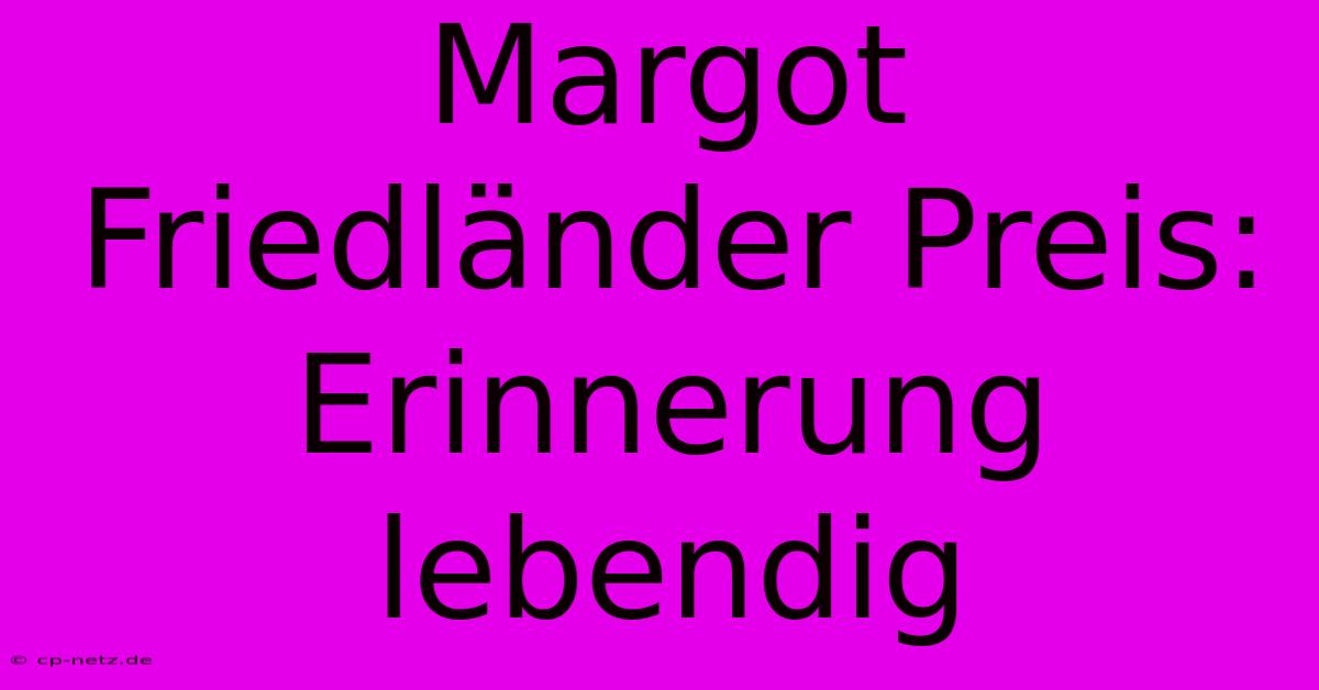 Margot Friedländer Preis: Erinnerung Lebendig