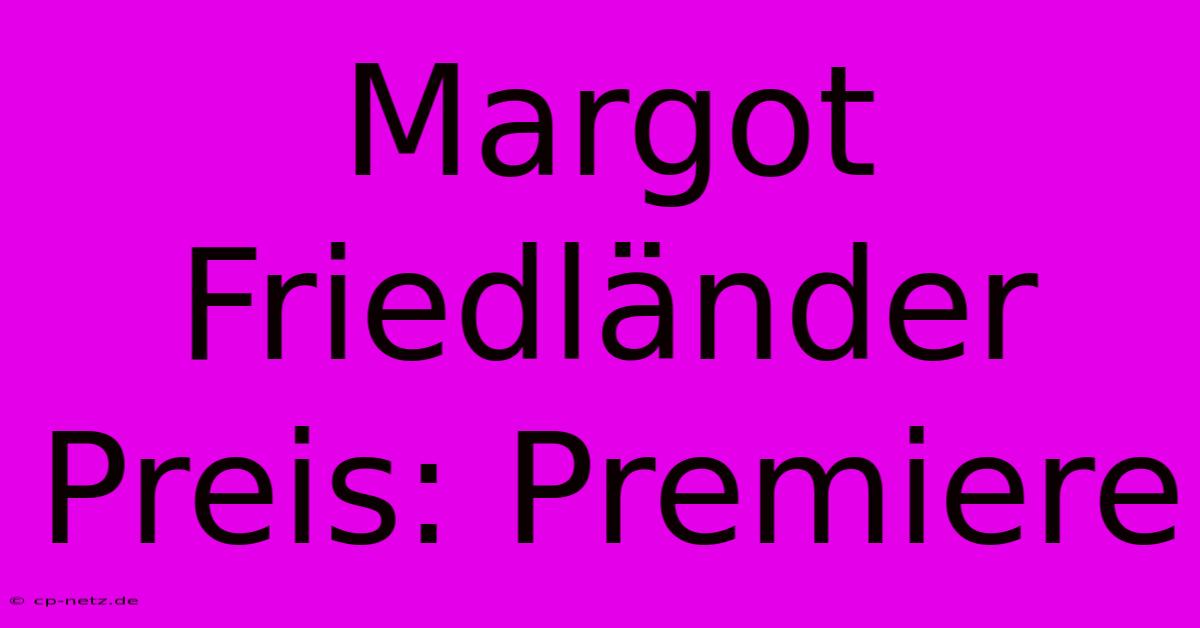 Margot Friedländer Preis: Premiere