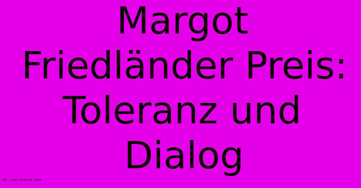 Margot Friedländer Preis: Toleranz Und Dialog