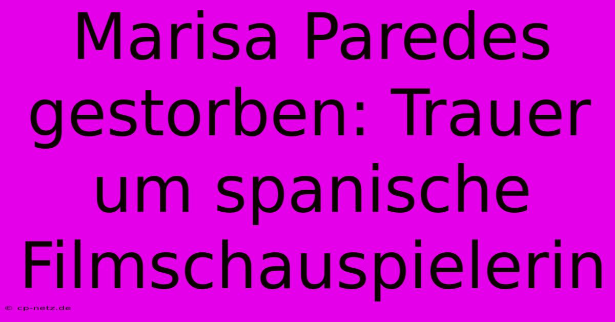 Marisa Paredes Gestorben: Trauer Um Spanische Filmschauspielerin