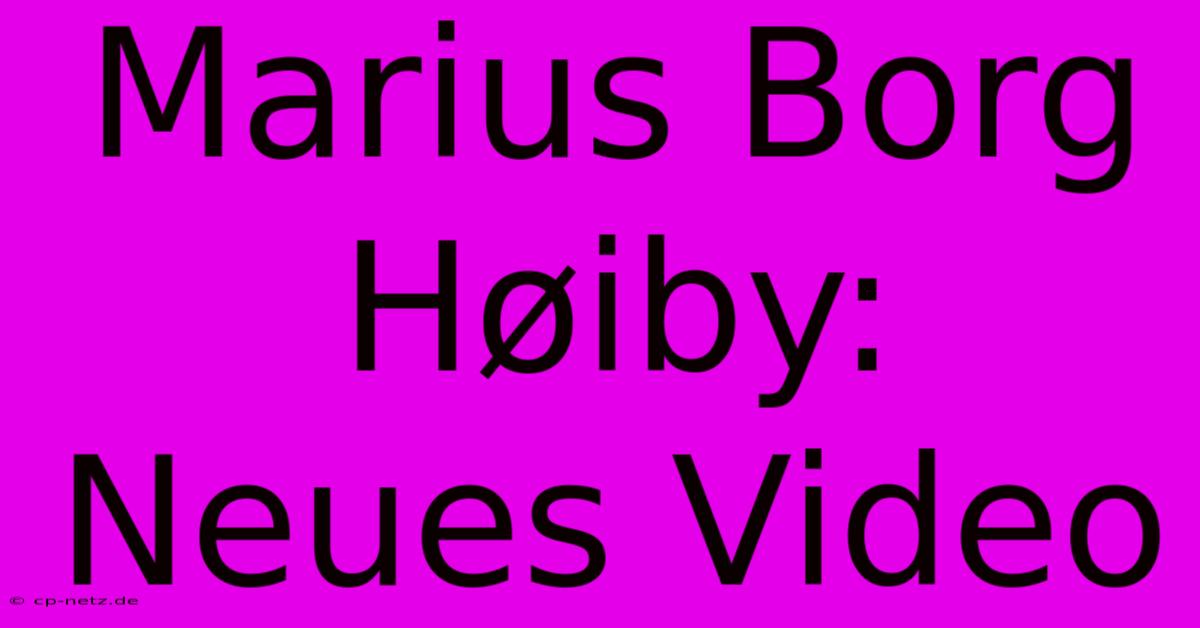 Marius Borg Høiby: Neues Video