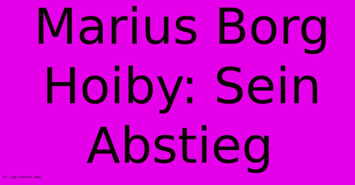 Marius Borg Hoiby: Sein Abstieg