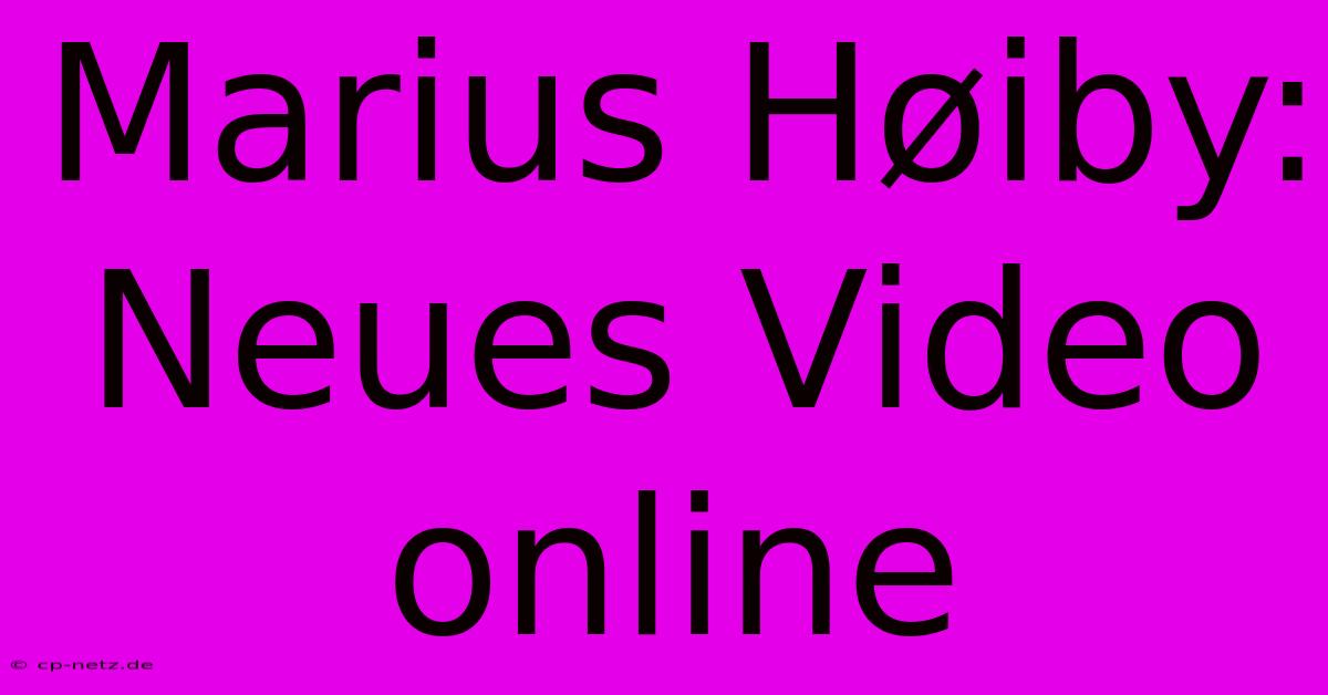 Marius Høiby:  Neues Video Online