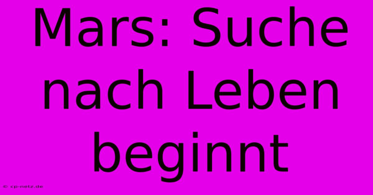 Mars: Suche Nach Leben Beginnt