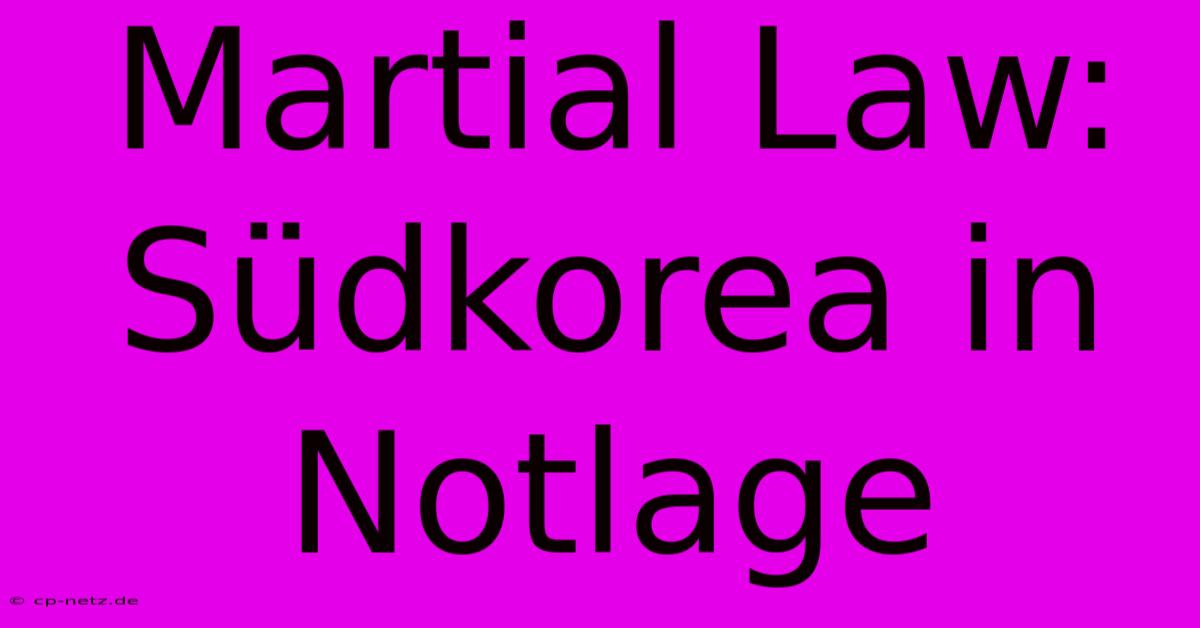 Martial Law: Südkorea In Notlage