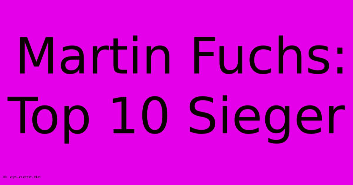 Martin Fuchs: Top 10 Sieger