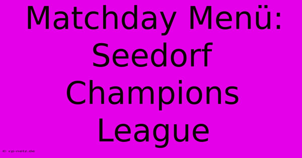 Matchday Menü:  Seedorf Champions League