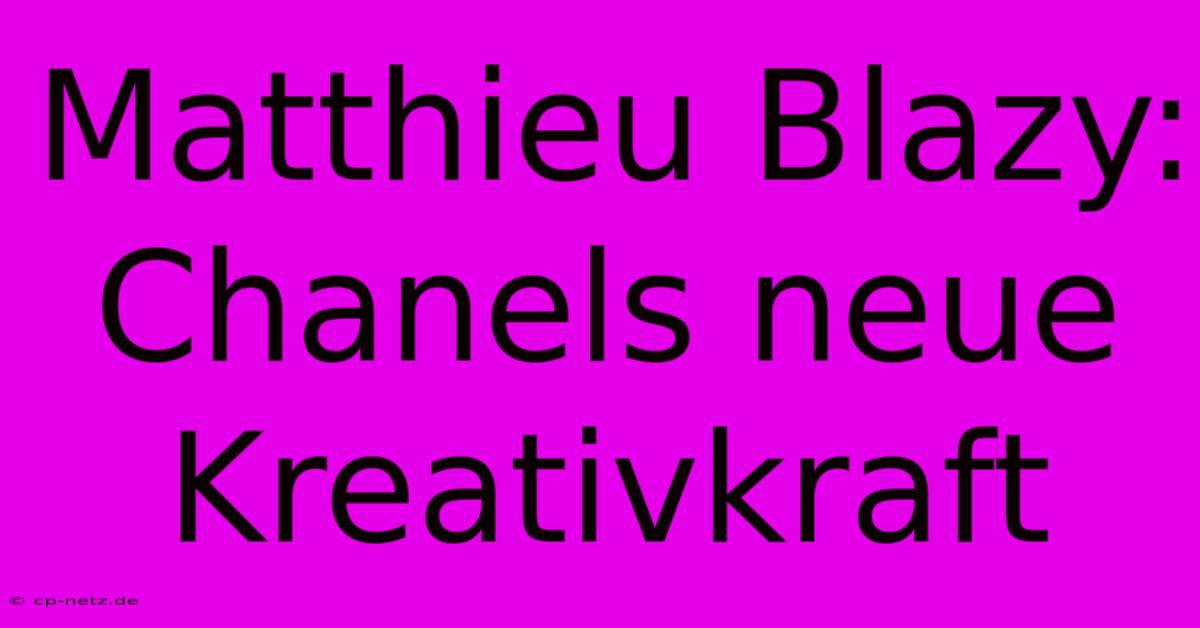 Matthieu Blazy: Chanels Neue Kreativkraft