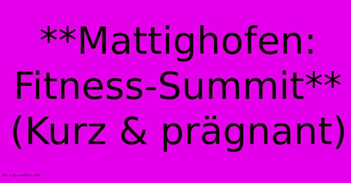 **Mattighofen: Fitness-Summit** (Kurz & Prägnant)