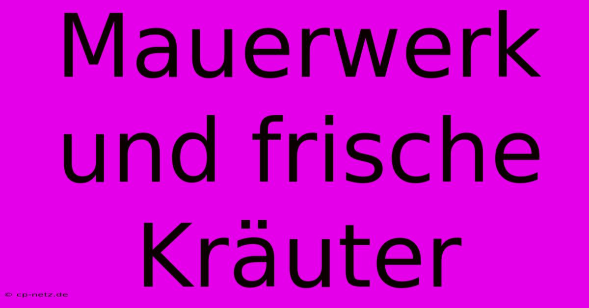 Mauerwerk Und Frische Kräuter