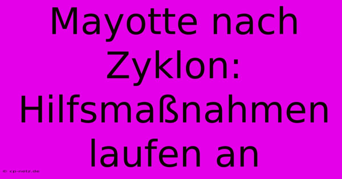 Mayotte Nach Zyklon: Hilfsmaßnahmen Laufen An