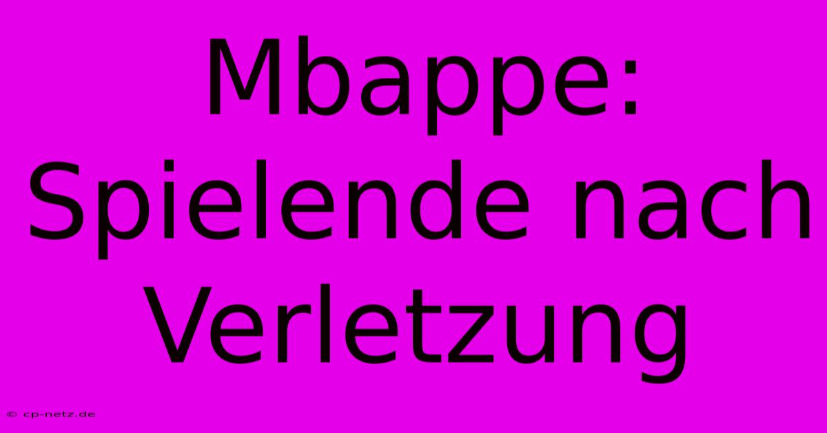 Mbappe: Spielende Nach Verletzung