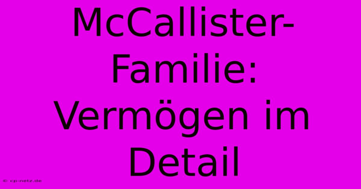 McCallister-Familie: Vermögen Im Detail