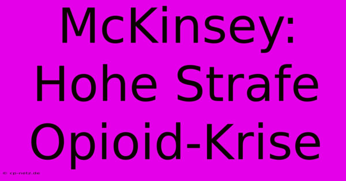 McKinsey: Hohe Strafe Opioid-Krise