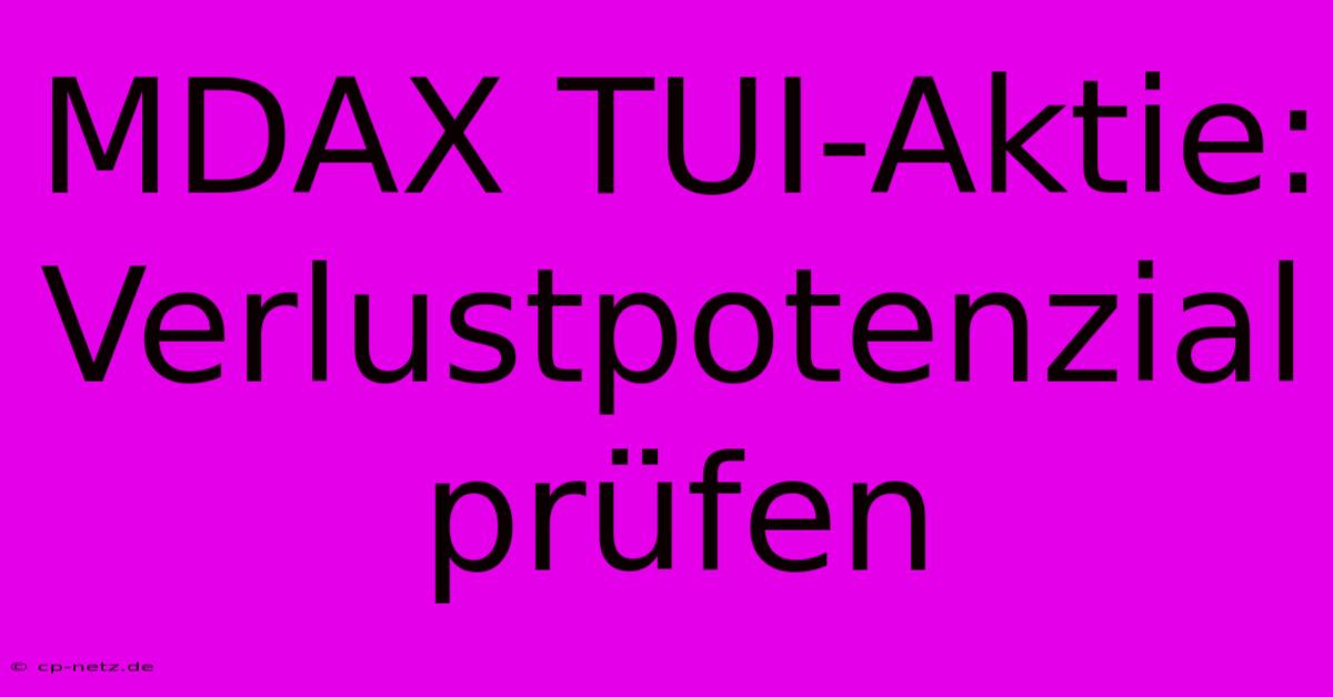 MDAX TUI-Aktie: Verlustpotenzial Prüfen