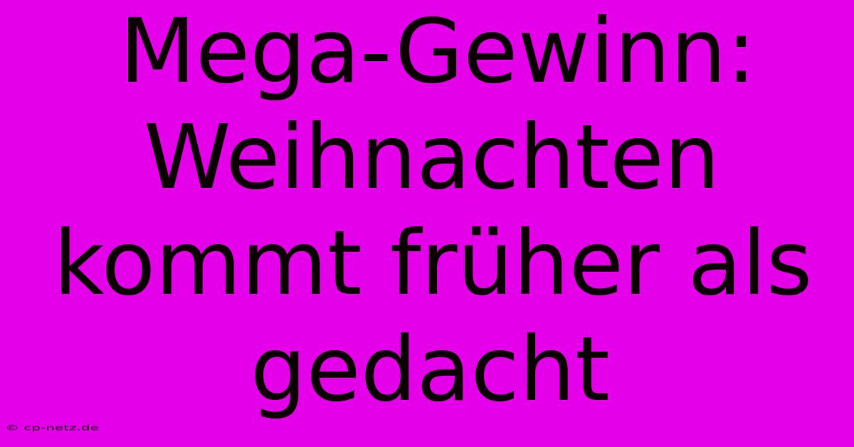 Mega-Gewinn: Weihnachten Kommt Früher Als Gedacht